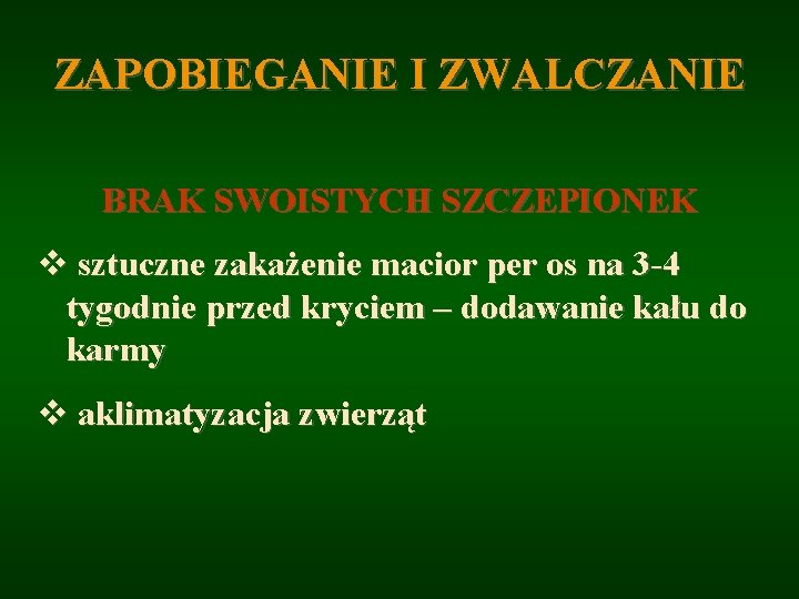 ZAPOBIEGANIE I ZWALCZANIE BRAK SWOISTYCH SZCZEPIONEK v sztuczne zakażenie macior per os na 3