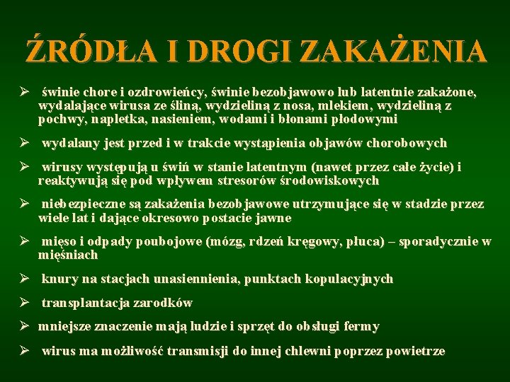 ŹRÓDŁA I DROGI ZAKAŻENIA Ø świnie chore i ozdrowieńcy, świnie bezobjawowo lub latentnie zakażone,