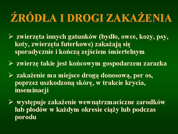 ŹRÓDŁA I DROGI ZAKAŻENIA Ø zwierzęta innych gatunków (bydło, owce, kozy, psy, koty, zwierzęta