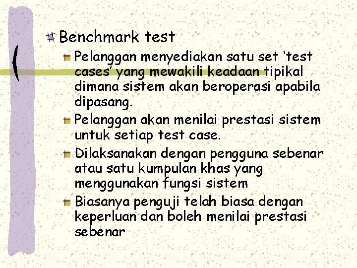 Benchmark test Pelanggan menyediakan satu set ‘test cases’ yang mewakili keadaan tipikal dimana sistem