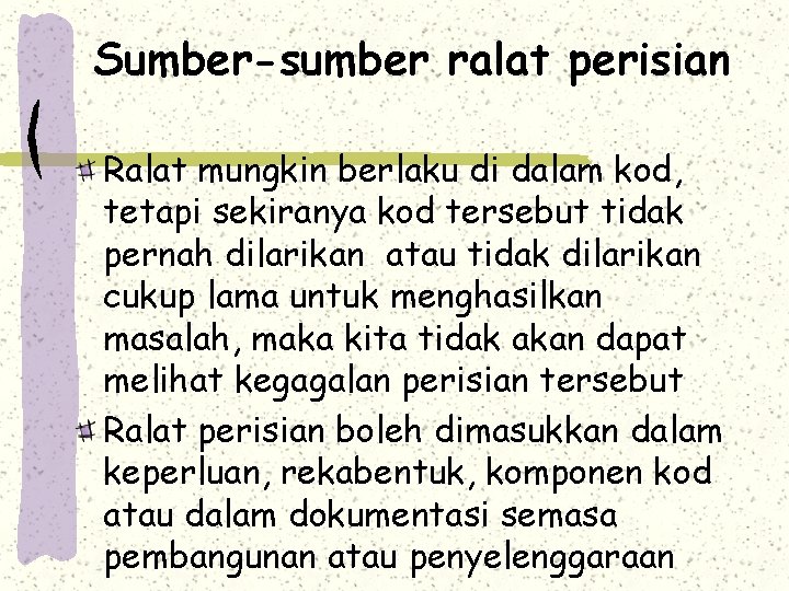 Sumber-sumber ralat perisian Ralat mungkin berlaku di dalam kod, tetapi sekiranya kod tersebut tidak