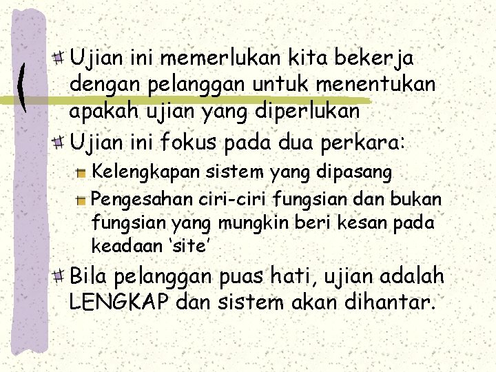 Ujian ini memerlukan kita bekerja dengan pelanggan untuk menentukan apakah ujian yang diperlukan Ujian