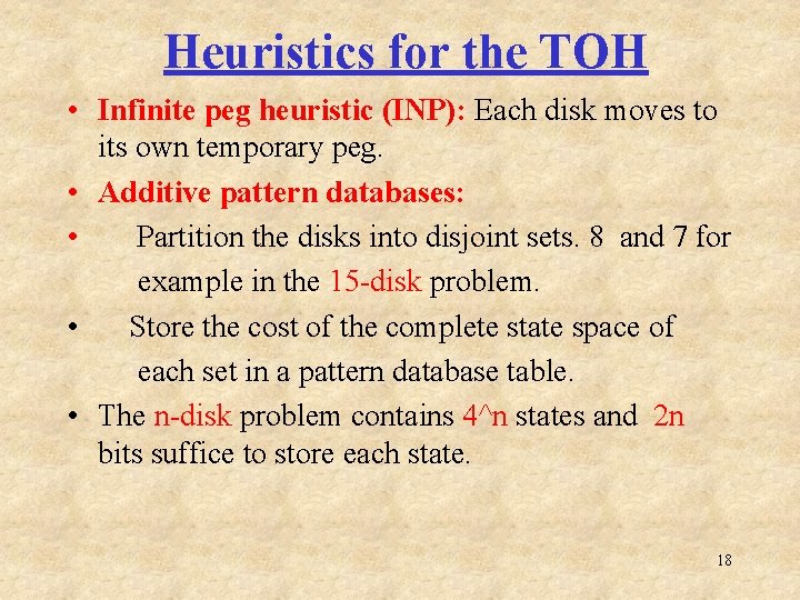 Heuristics for the TOH • Infinite peg heuristic (INP): Each disk moves to its