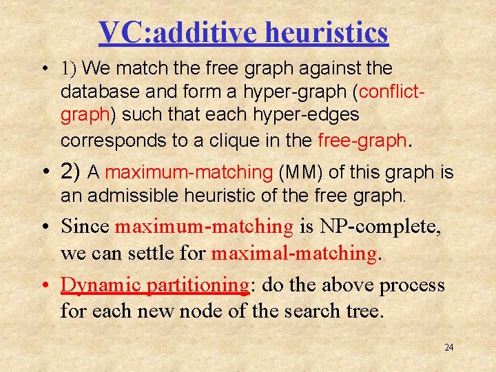 VC: additive heuristics • 1) We match the free graph against the database and