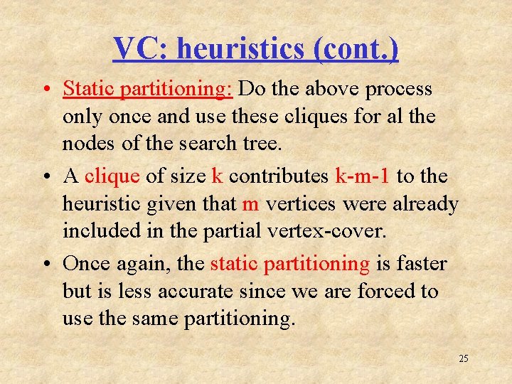 VC: heuristics (cont. ) • Static partitioning: Do the above process only once and