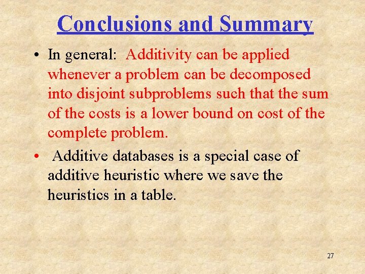 Conclusions and Summary • In general: Additivity can be applied whenever a problem can