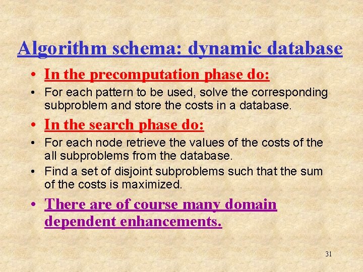 Algorithm schema: dynamic database • In the precomputation phase do: • For each pattern