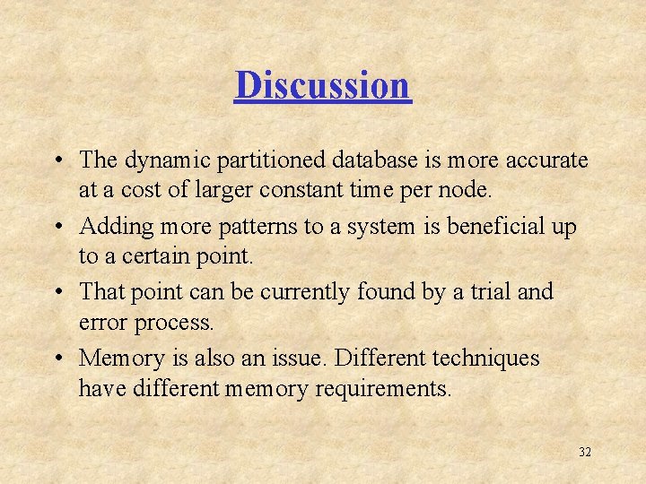 Discussion • The dynamic partitioned database is more accurate at a cost of larger