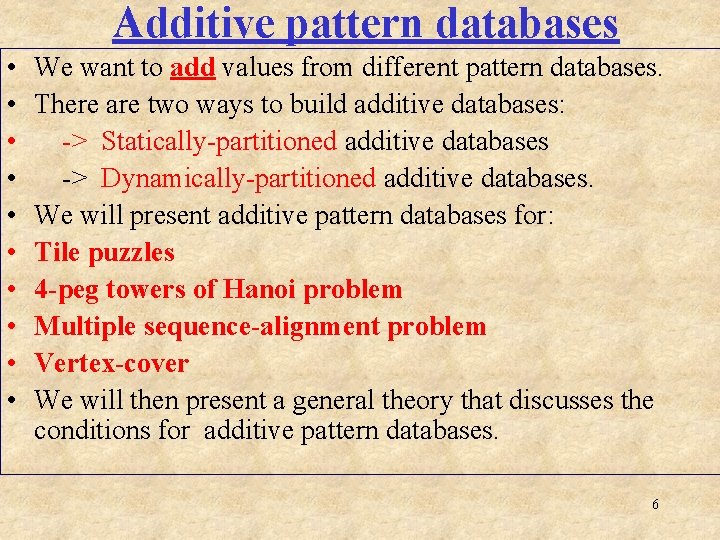 Additive pattern databases • • • We want to add values from different pattern