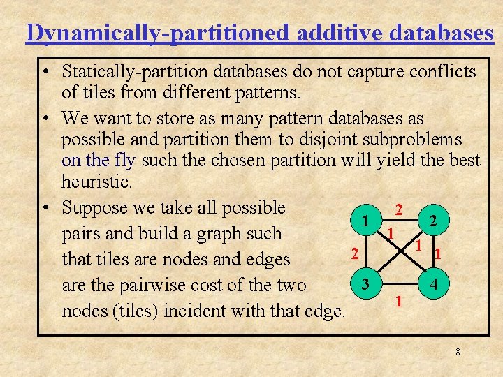 Dynamically-partitioned additive databases • Statically-partition databases do not capture conflicts of tiles from different