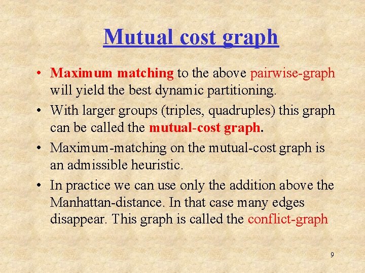 Mutual cost graph • Maximum matching to the above pairwise-graph will yield the best