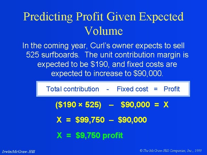 Predicting Profit Given Expected Volume In the coming year, Curl’s owner expects to sell