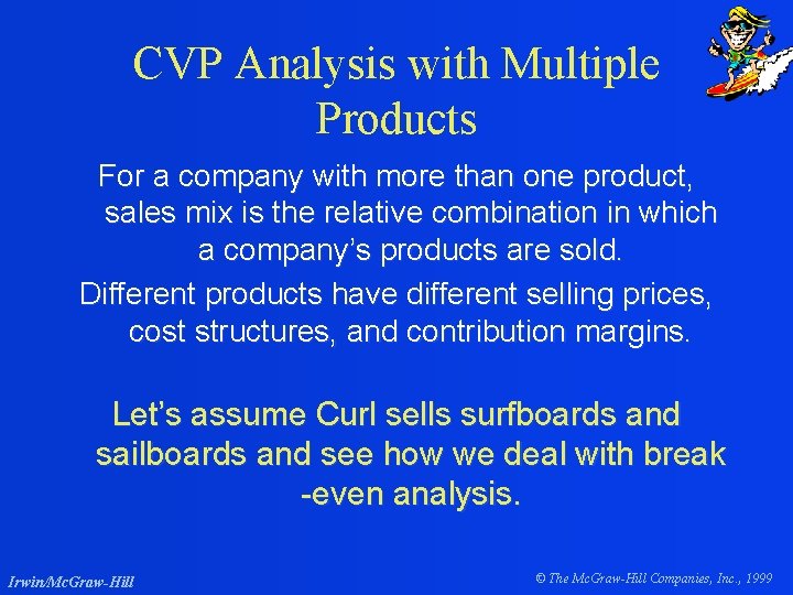 CVP Analysis with Multiple Products For a company with more than one product, sales