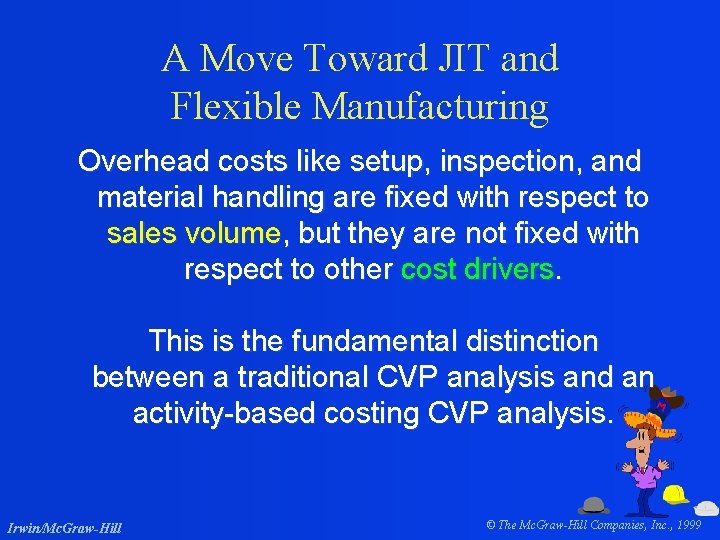 A Move Toward JIT and Flexible Manufacturing Overhead costs like setup, inspection, and material