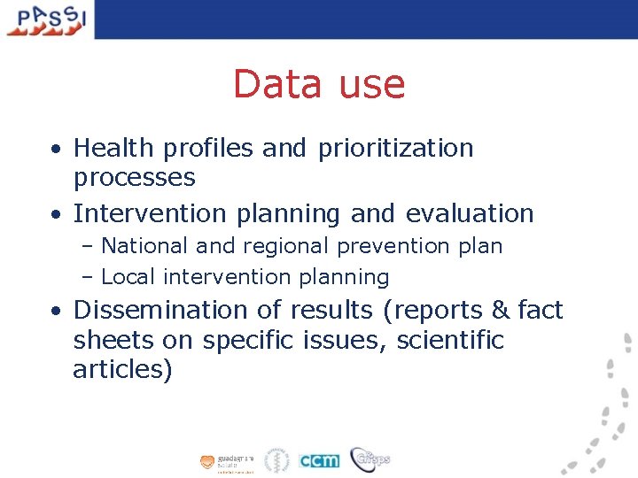 Data use • Health profiles and prioritization processes • Intervention planning and evaluation –