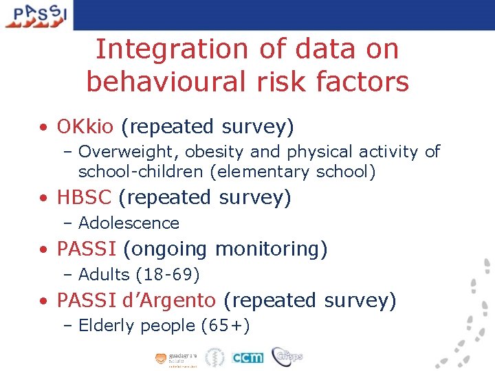 Integration of data on behavioural risk factors • OKkio (repeated survey) – Overweight, obesity