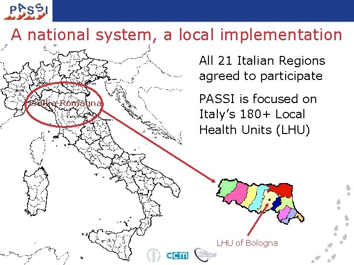 A national system, a local implementation All 21 Italian Regions agreed to participate Emilia-Romagna