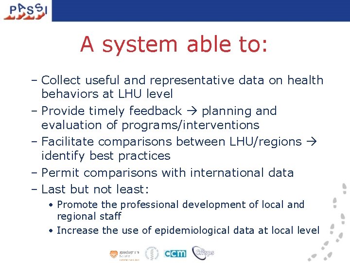 A system able to: – Collect useful and representative data on health behaviors at