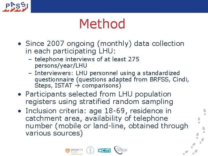 Method • Since 2007 ongoing (monthly) data collection in each participating LHU: – telephone