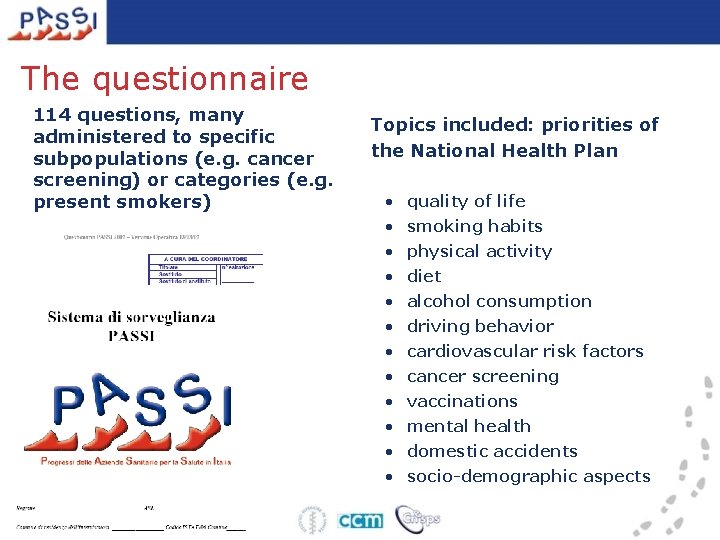 The questionnaire 114 questions, many administered to specific subpopulations (e. g. cancer screening) or