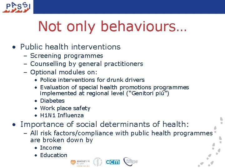 Not only behaviours… • Public health interventions – Screening programmes – Counselling by general