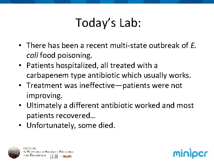 Today’s Lab: • There has been a recent multi-state outbreak of E. coli food