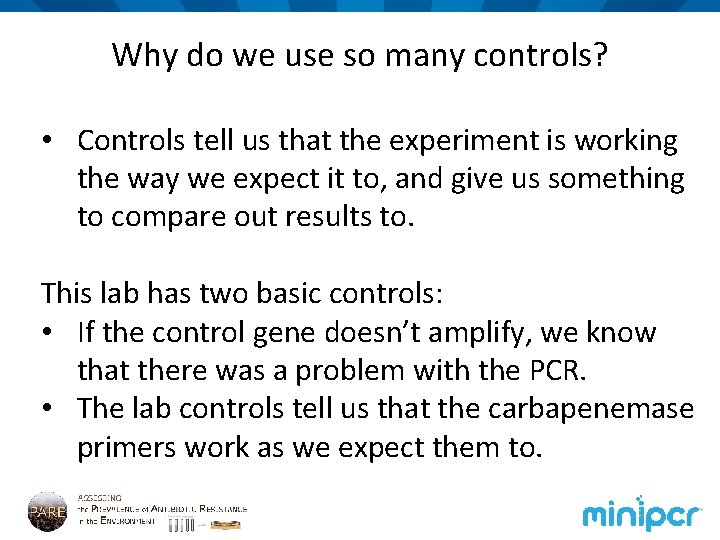 Why do we use so many controls? • Controls tell us that the experiment