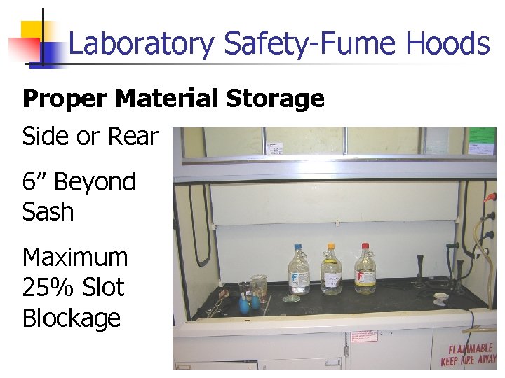 Laboratory Safety-Fume Hoods Proper Material Storage Side or Rear 6” Beyond Sash Maximum 25%