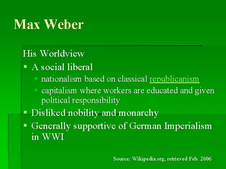 Max Weber His Worldview § A social liberal § nationalism based on classical republicanism