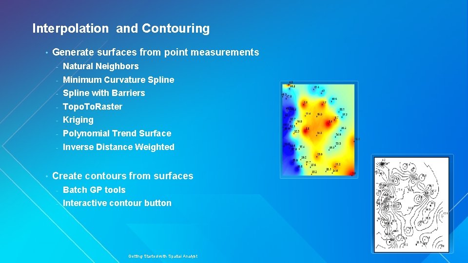 Interpolation and Contouring • • Generate surfaces from point measurements - Natural Neighbors -