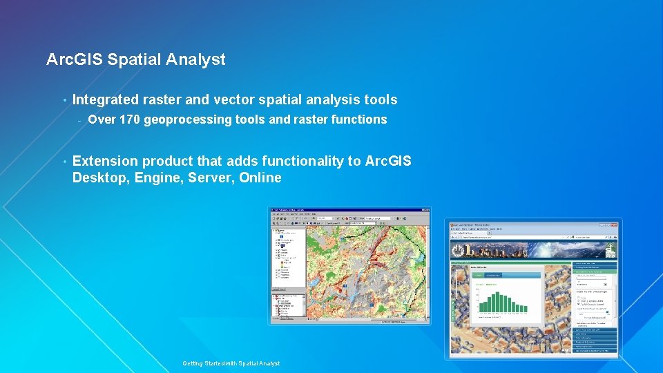 Arc. GIS Spatial Analyst • Integrated raster and vector spatial analysis tools - •