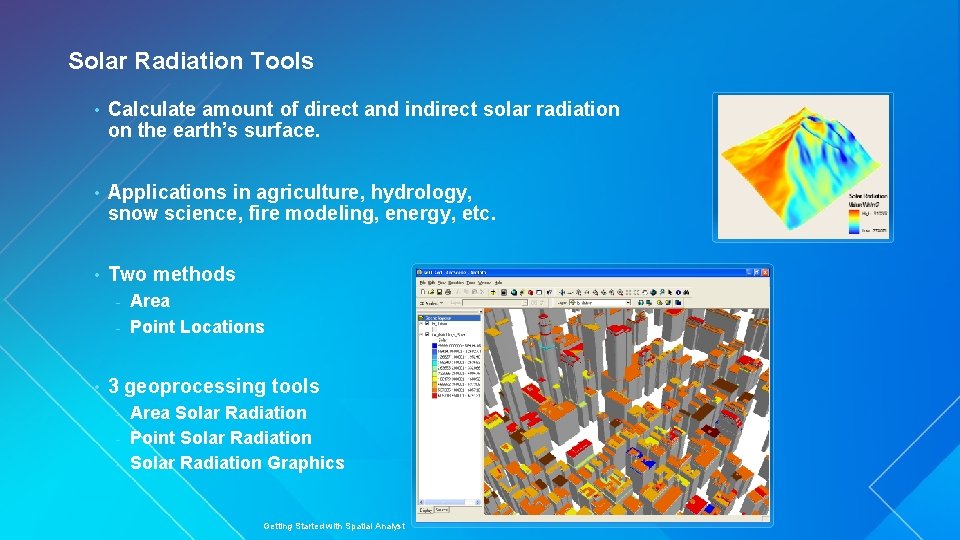 Solar Radiation Tools • Calculate amount of direct and indirect solar radiation on the