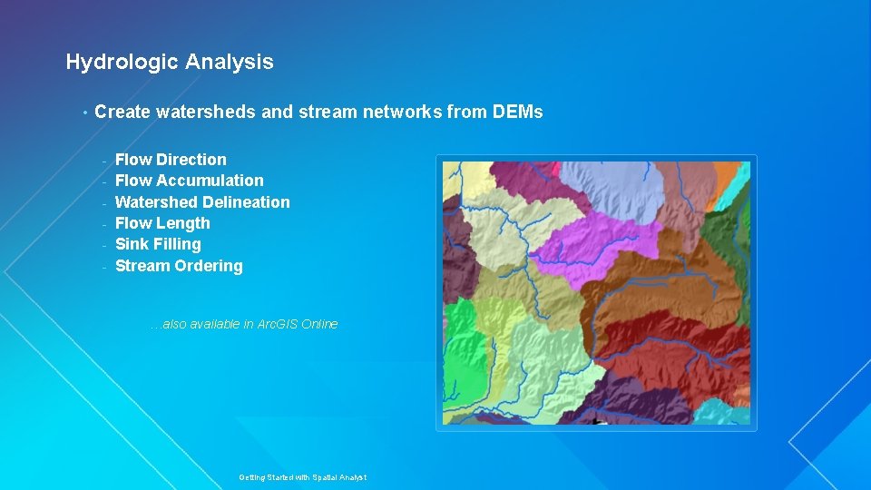 Hydrologic Analysis • Create watersheds and stream networks from DEMs - Flow Direction Flow