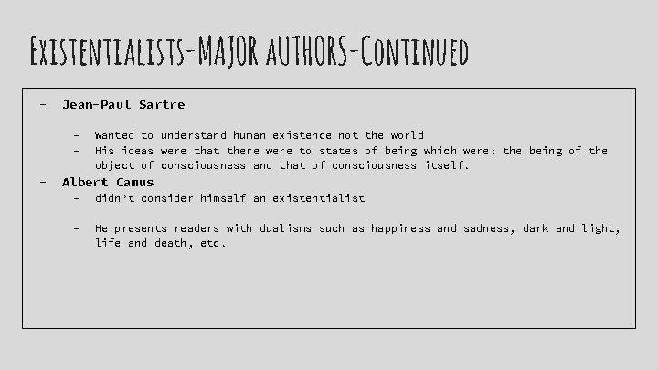 Existentialists-MAJOR a. UTHORS-Continued - Jean-Paul Sartre - - Wanted to understand human existence not