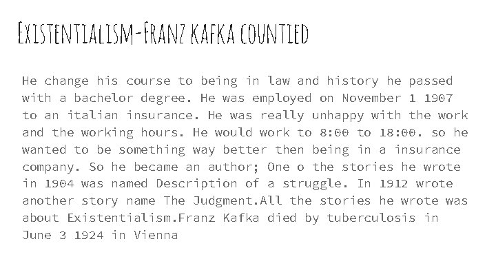 Existentialism-Franz kafka countied He change his course to being in law and history he