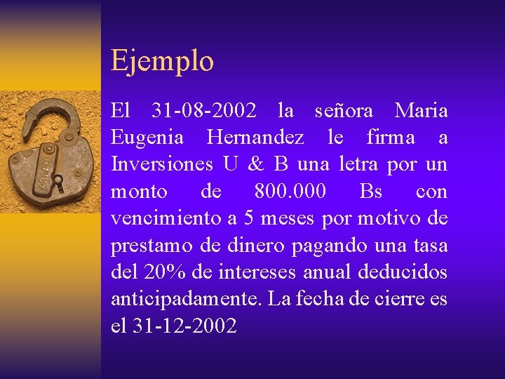 Ejemplo El 31 -08 -2002 la señora Maria Eugenia Hernandez le firma a Inversiones