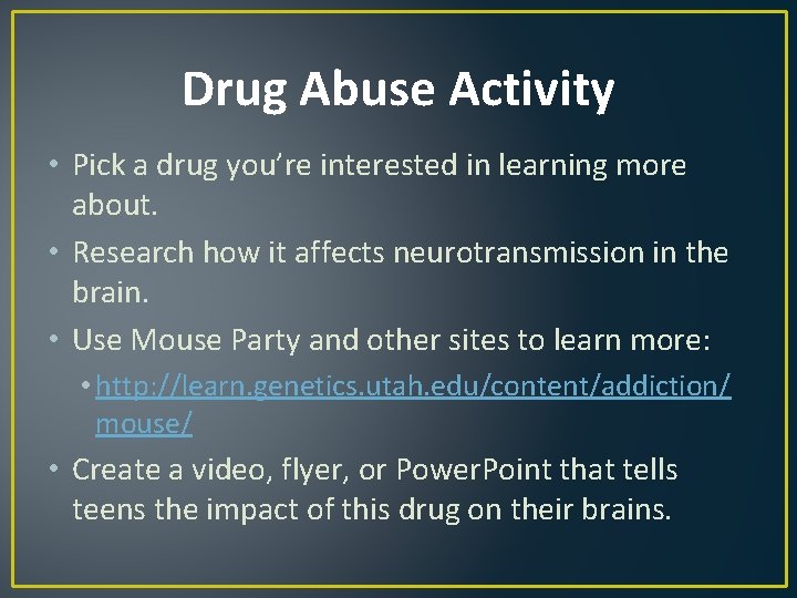 Drug Abuse Activity • Pick a drug you’re interested in learning more about. •