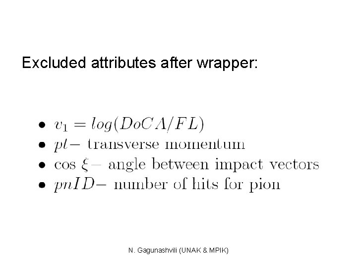 Excluded attributes after wrapper: N. Gagunashvili (UNAK & MPIK) 