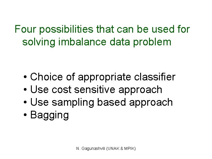 Four possibilities that can be used for solving imbalance data problem • Choice of