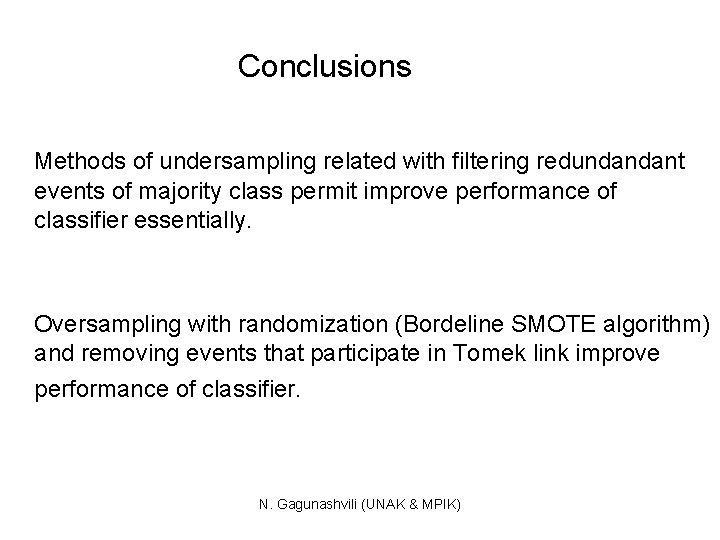 Conclusions Methods of undersampling related with filtering redundandant events of majority class permit improve