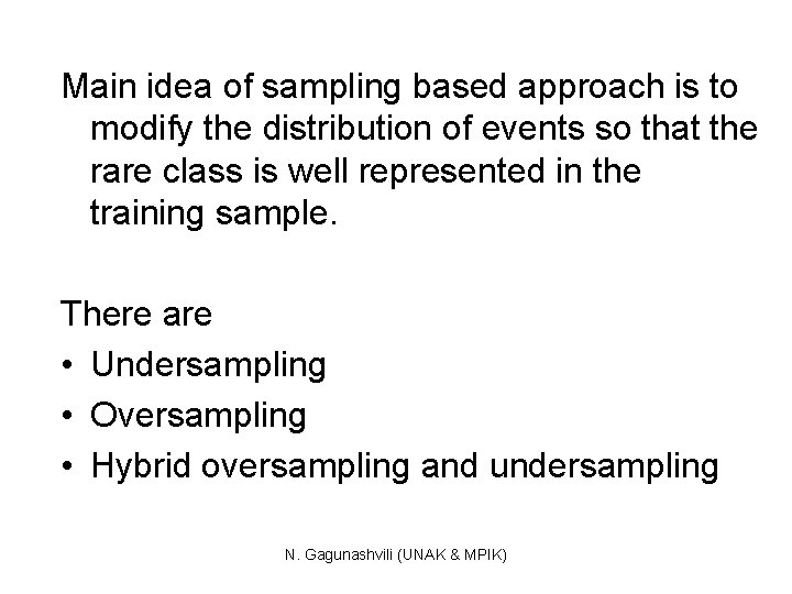 Main idea of sampling based approach is to modify the distribution of events so