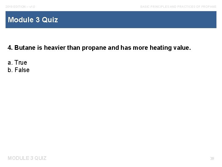 2019 EDITION – v 1. 0 BASIC PRINCIPLES AND PRACTICES OF PROPANE Module 3