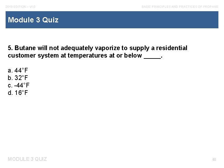 2019 EDITION – v 1. 0 BASIC PRINCIPLES AND PRACTICES OF PROPANE Module 3