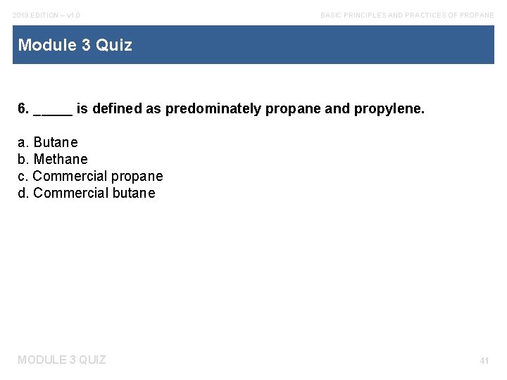 2019 EDITION – v 1. 0 BASIC PRINCIPLES AND PRACTICES OF PROPANE Module 3