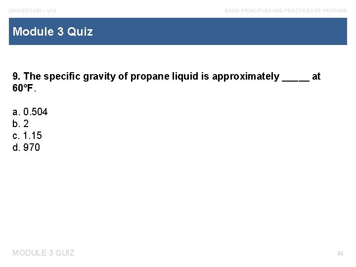 2019 EDITION – v 1. 0 BASIC PRINCIPLES AND PRACTICES OF PROPANE Module 3