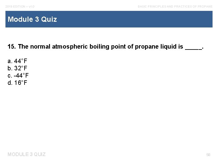 2019 EDITION – v 1. 0 BASIC PRINCIPLES AND PRACTICES OF PROPANE Module 3
