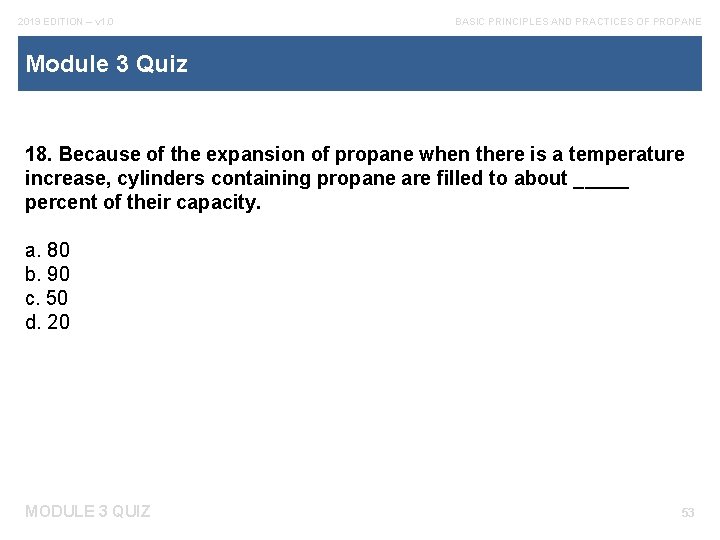 2019 EDITION – v 1. 0 BASIC PRINCIPLES AND PRACTICES OF PROPANE Module 3