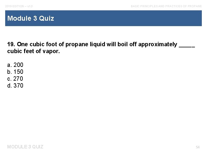 2019 EDITION – v 1. 0 BASIC PRINCIPLES AND PRACTICES OF PROPANE Module 3