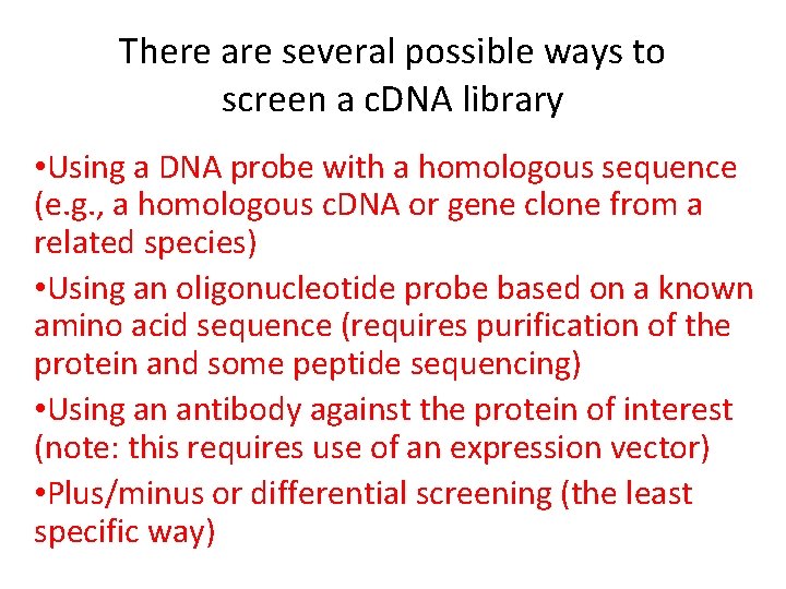 There are several possible ways to screen a c. DNA library • Using a