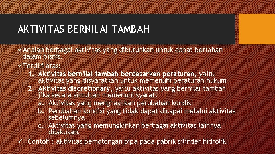 AKTIVITAS BERNILAI TAMBAH üAdalah berbagai aktivitas yang dibutuhkan untuk dapat bertahan dalam bisnis. üTerdiri